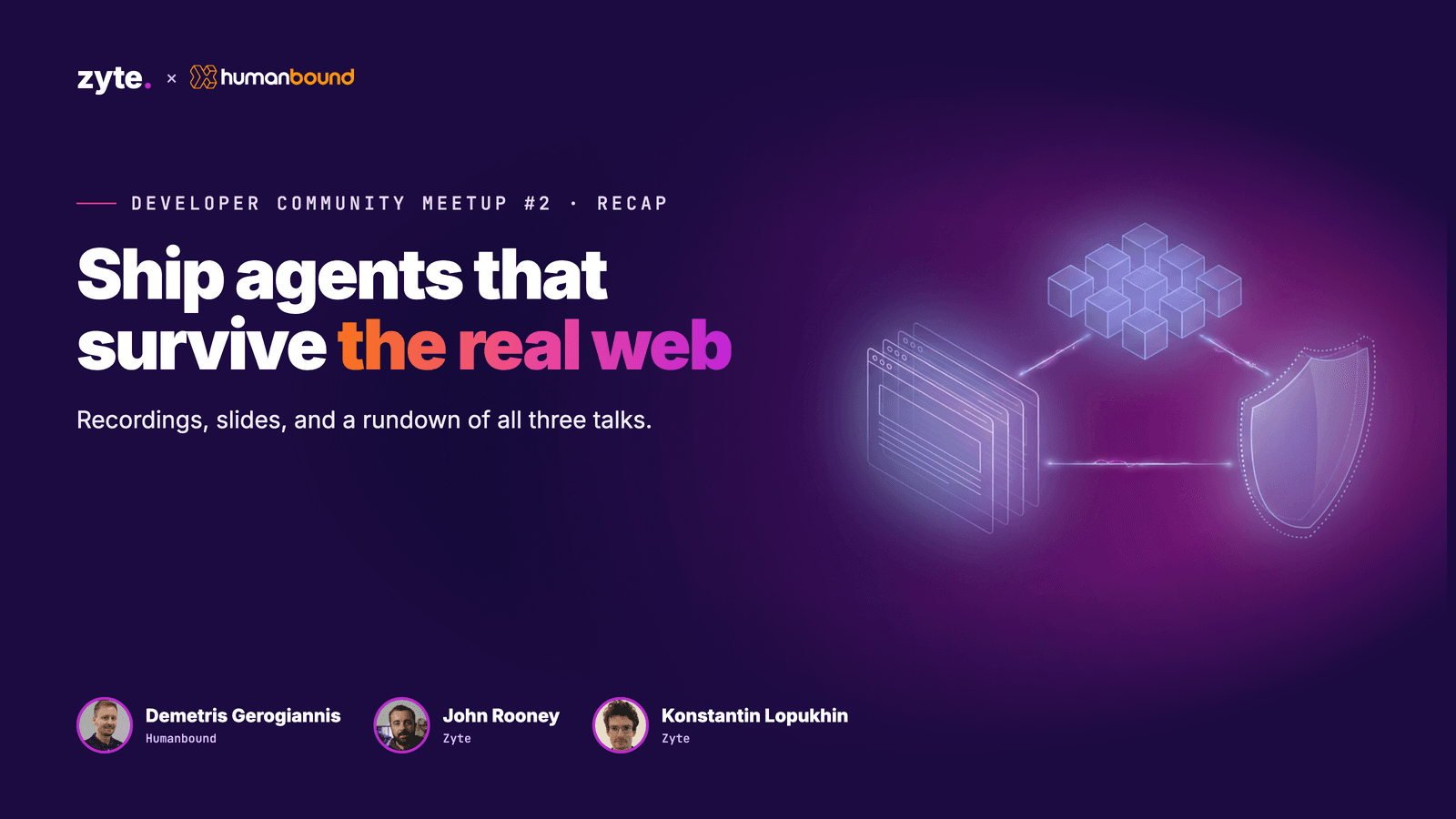 Zyte Developer Community Meetup #2 recap cover: Ship agents that survive the real web, with Demetris Gerogiannis, John Rooney and Konstantin Lopukhin